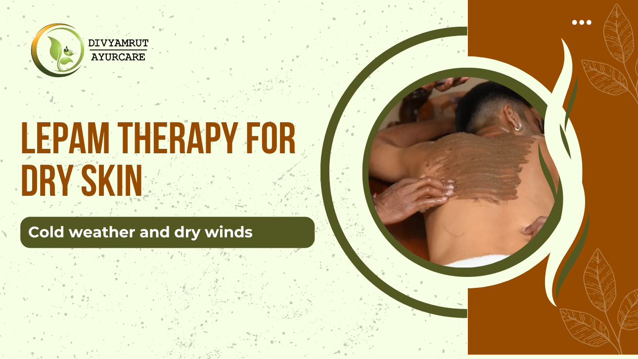 Lepam Therapy for Dry Skin – The Ayurvedic Way to Rejuvenate Your Skin