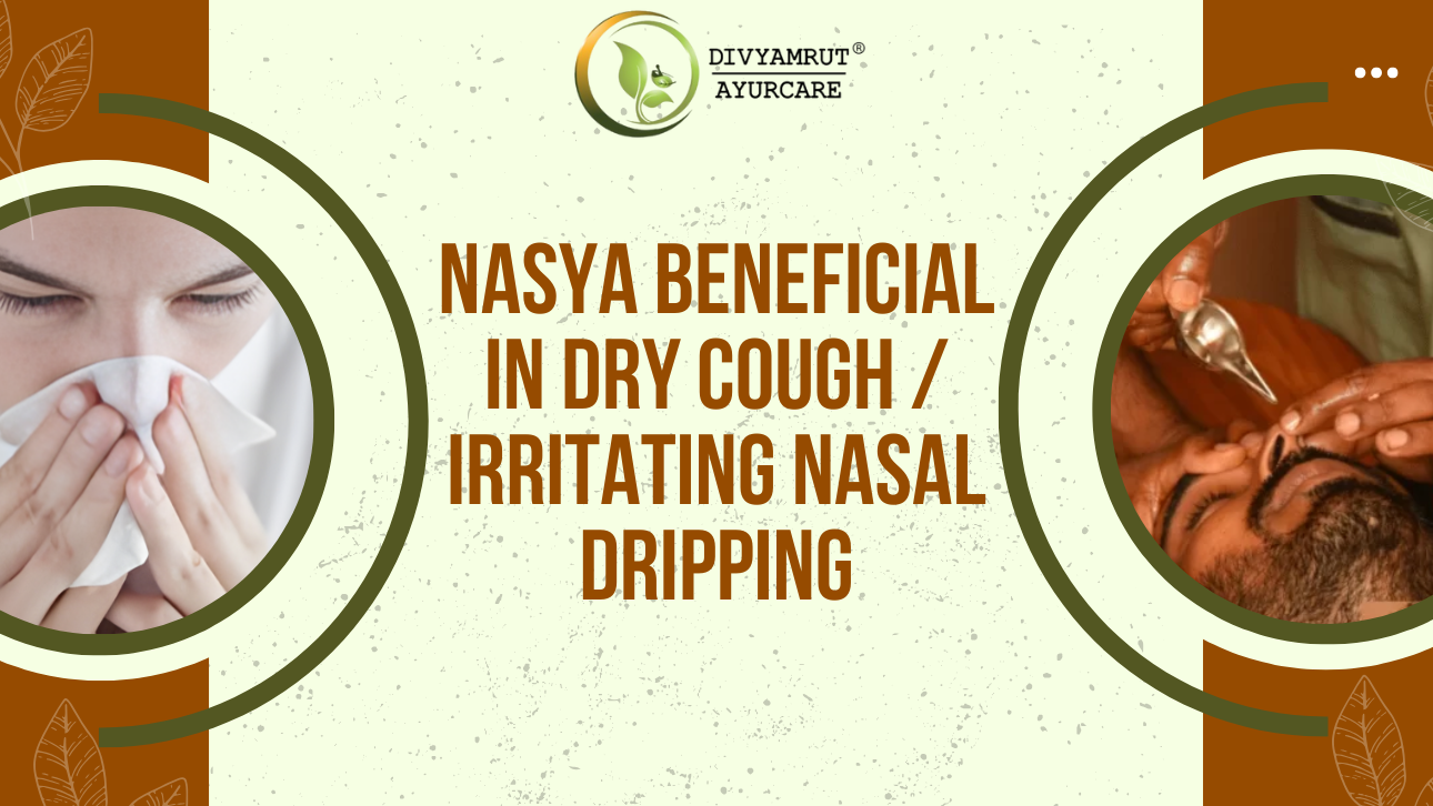 Nasya Beneficial in Dry Cough / Irritating Nasal Dripping