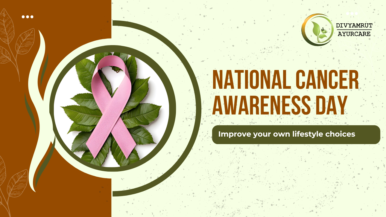 National Cancer Awareness Day – Early Detection, Ayurvedic Care & Hope for a Healthier Tomorrow